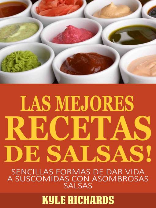 Title details for ¡Las Mejores Recetas De Salsas! by Kyle Richards - Available